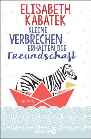 Buchcover von Kleine Verbrechen erhalten die Freundschaft: Roman