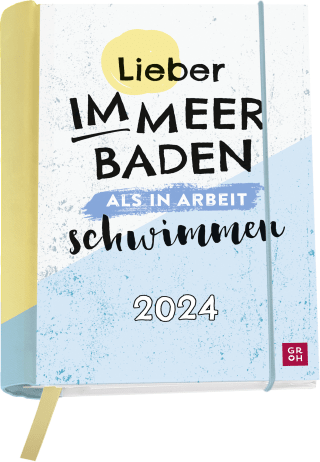 Buchkalender 2024: Lieber im Meer baden, als in Arbeit schwimmen.
