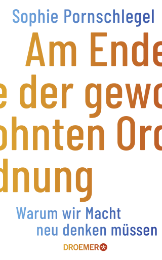 Buchcover von Am Ende der gewohnten Ordnung: Warum wir Macht neu denken müssen