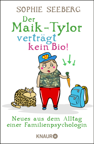 Buchcover von Der Maik-Tylor verträgt kein Bio: Neues aus dem Alltag einer Familienpsychologin