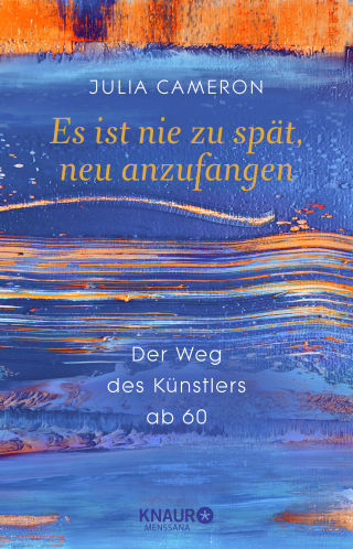 Buchcover von Es ist nie zu spät, neu anzufangen: Der Weg des Künstlers ab 60