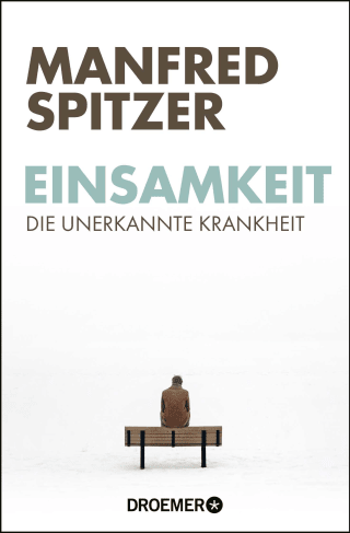 Einsamkeit - die unerkannte Krankheit