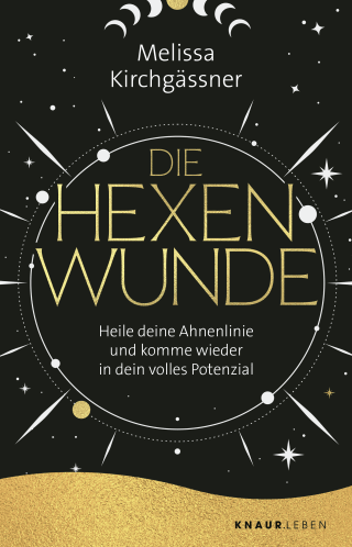 Buchcover von Die Hexenwunde: Heile deine Ahnenlinie und komme wieder in dein volles Potenzial