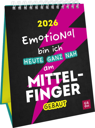 Wochenkalender 2026: Emotional bin ich heute ganz nah am Mittelfinger gebaut