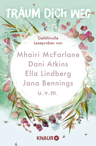 Buchcover von Träum dich weg: Sehnsucht bei Knaur #02: Gefühlvolle Leseproben von Mhairi McFarlane, Dani Atkins, Ella Lindberg, Jana Bennings u.v.m.
