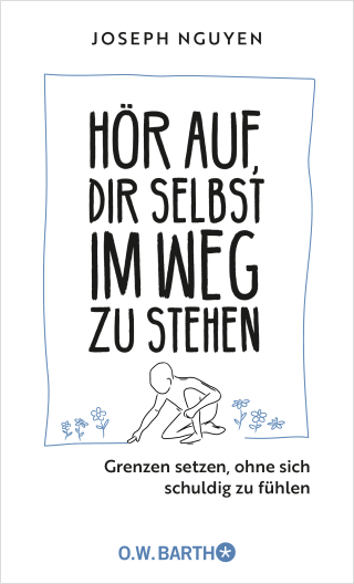 Buchcover von Hör auf, dir selbst im Weg zu stehen: Grenzen setzen, ohne sich schuldig zu fühlen