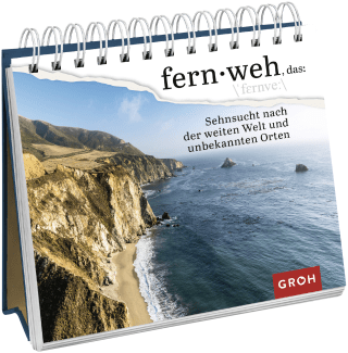 Fernweh, das: Sehnsucht nach der weiten Welt und unbekannten Orten