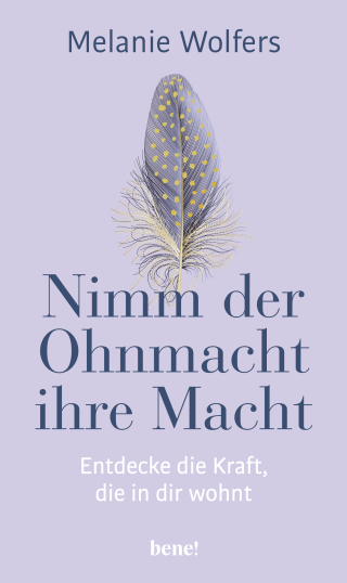 Buchcover von Nimm der Ohnmacht ihre Macht: Entdecke die Kraft, die in dir wohnt