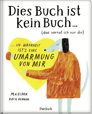 DIES BUCH IST KEIN BUCH (das verrat ich nur dir). In Wahrheit ist's eine UMARMUNG von mir!