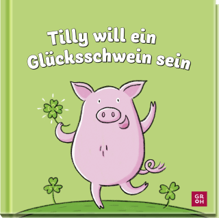 Tilly will ein Glücksschwein sein