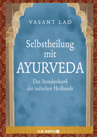 Buchcover von Selbstheilung mit Ayurveda: Das Standardwerk der indischen Heilkunde
