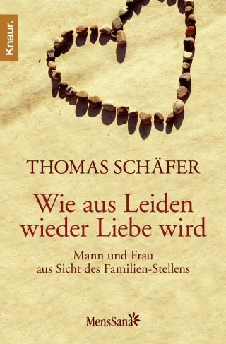 Buchcover von Wie aus Leiden wieder Liebe wird: Mann und Frau aus Sicht des Familien-Stellens