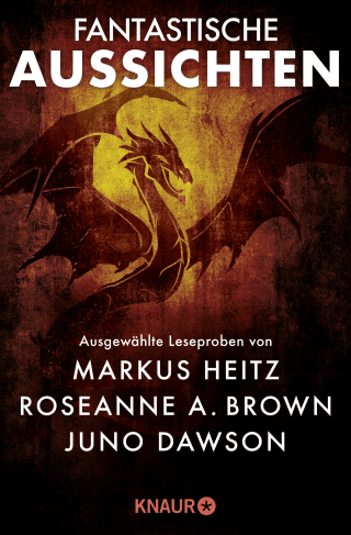 Buchcover von Fantastische Aussichten: Fantasy & Science Fiction bei Knaur #10: Ausgewählte Leseproben von Roseanne A. Brown, Markus Heitz, Juno Dawson u.v.m.
