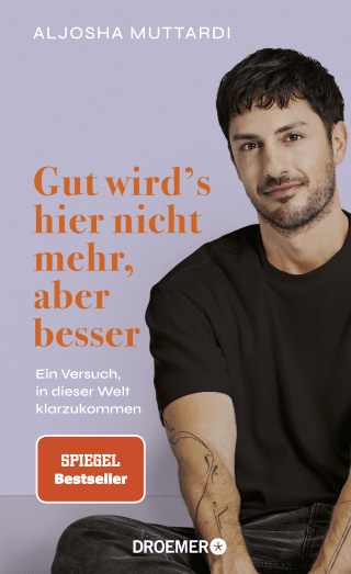 Buchcover von Gut wird's hier nicht mehr, aber besser: Ein Versuch, in dieser Welt klarzukommen 