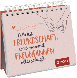 Es heißt Freundschaft, weil man mit Freundinnen alles schafft