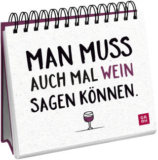 Man muss auch mal Wein sagen können.