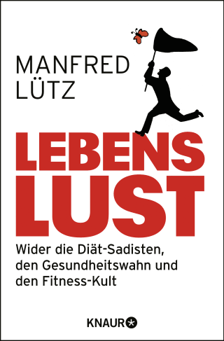 Buchcover von Lebenslust: Wider die Diät-Sadisten, den Gesundheitswahn und den Fitness-Kult