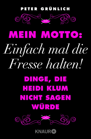 Mein Motto: Einfach mal die Fresse halten!