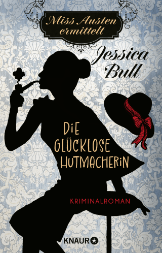 Buchcover von Miss Austen ermittelt. Die glücklose Hutmacherin: Kriminalroman