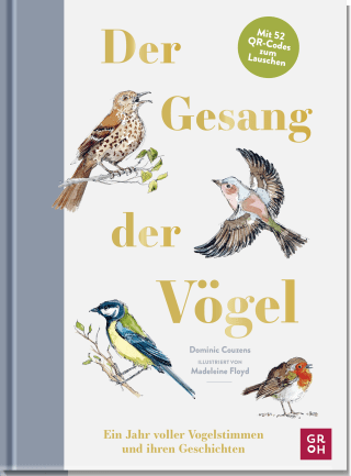 Produktbild von Der Gesang der Vögel: Ein Jahr voller Vogelstimmen und ihren Geschichten - Mit 52 QR-Codes zum Lauschen