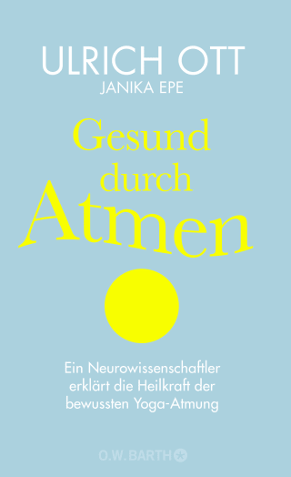 Buchcover von Gesund durch Atmen: Ein Neurowissenschaftler erklärt die Heilkraft der bewussten Yoga-Atmung