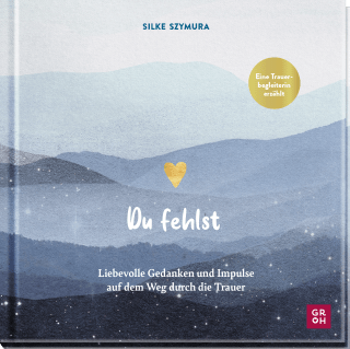 Produktbild von Du fehlst: Liebevolle Gedanken und Impulse auf dem Weg durch die Trauer