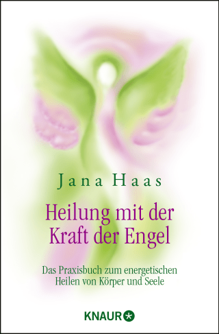 Buchcover von Heilung mit der Kraft der Engel: Das Praxisbuch zum energetischen Heilen von Körper und Seele