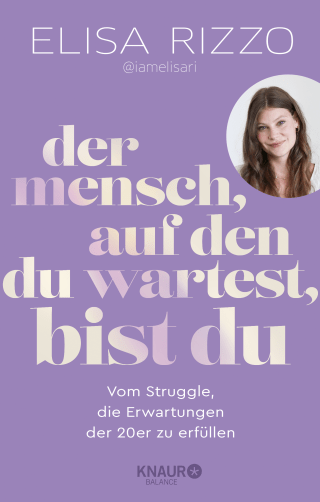 Buchcover von Der Mensch, auf den du wartest, bist du: Vom Struggle, die Erwartungen der 20er zu erfüllen