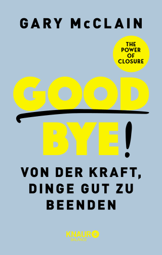 Buchcover von Good Bye!: Von der Kraft, Dinge gut zu beenden