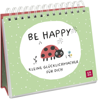 Be happy - Kleine Glücklichmacher für dich