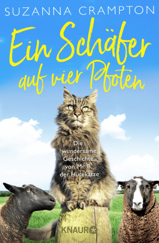 Buchcover von Ein Schäfer auf vier Pfoten: Die wundersame Geschichte von Mr. B, der Hütekatze