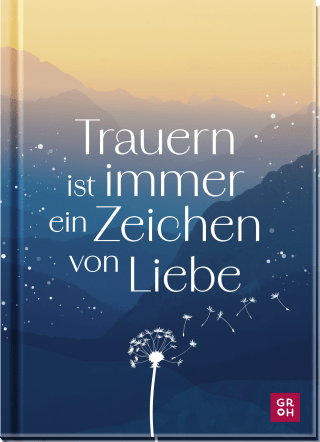 Produktbild von Trauern ist immer ein Zeichen von Liebe