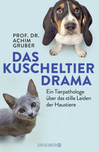 Buchcover von Das Kuscheltierdrama: Ein Tierpathologe über das stille Leiden der Haustiere
