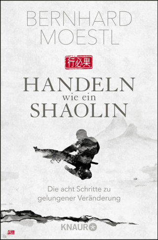 Buchcover von Handeln wie ein Shaolin: Die acht Schritte zu gelungener Veränderung