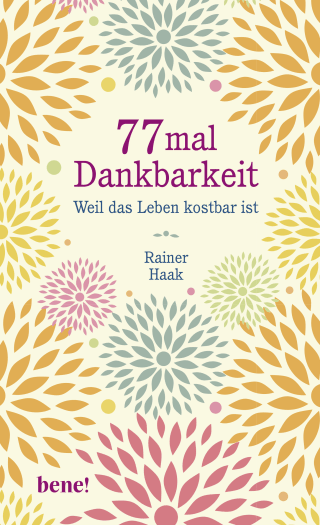 Buchcover von 77 mal Dankbarkeit: Weil das Leben kostbar ist | Positiv durch schwierige Zeiten