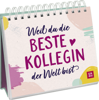 Weil du die beste Kollegin der Welt bist