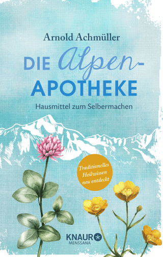 Buchcover von Die Alpen-Apotheke: Hausmittel zum Selbermachen