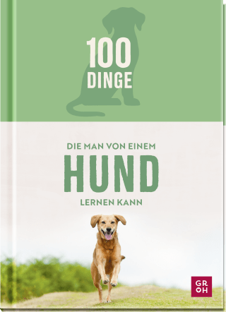 100 Dinge, die man von einem Hund lernen kann