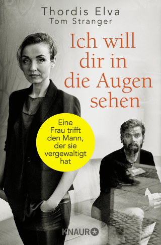 Buchcover von Ich will dir in die Augen sehen: Eine Frau trifft den Mann, der sie vergewaltigt hat
