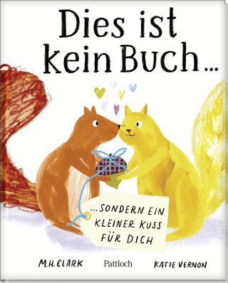 Dies ist kein Buch, sondern ein kleiner Kuss für dich