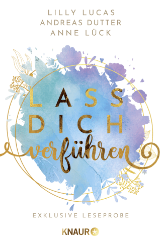 Buchcover von Lass dich verführen: Große Gefühle bei Knaur #09: Ausgewählte Leseproben von Lilly Lucas, Andreas Dutter, Anne Lück u.v.m.