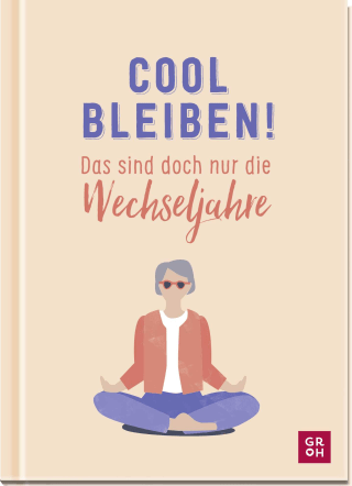 Cool bleiben! Das sind doch nur die Wechseljahre