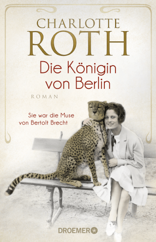 Buchcover von Die Königin von Berlin: Sie war die Muse von Bertolt Brecht. Roman