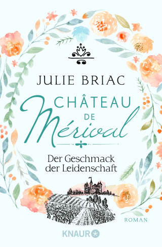 Château de Mérival. Der Geschmack der Leidenschaft