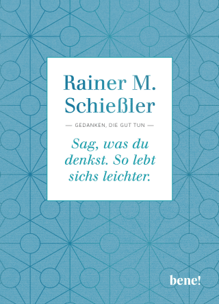 Buchcover von Sag, was du denkst. So lebt sichs leichter. : Gedanken, die gut tun