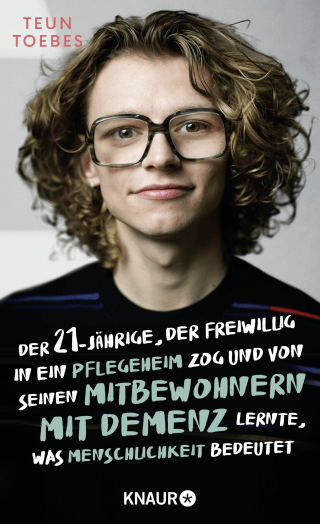 Buchcover von Der Einundzwanzigjährige, der freiwillig in ein Pflegeheim zog  und von seinen Mitbewohnern mit Demenz lernte, was Menschlichkeit bedeutet