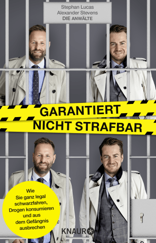 Buchcover von Garantiert nicht strafbar: Wie Sie ganz legal schwarzfahren, Drogen konsumieren und aus dem Gefängnis ausbrechen