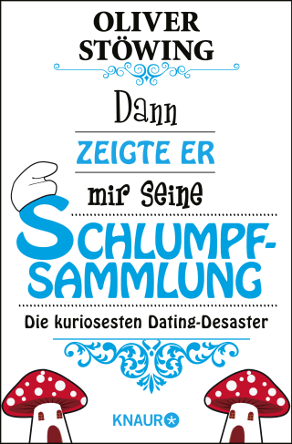 Buchcover von Dann zeigte er mir seine Schlumpfsammlung: Die kuriosesten Dating-Desaster