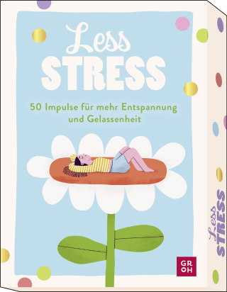 Less stress – 50 Impulse für mehr Entspannung und Gelassenheit