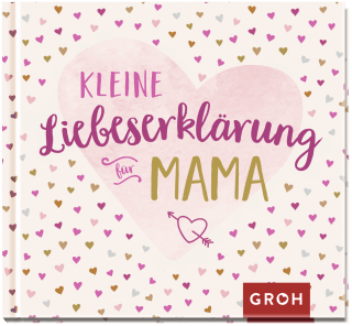 Kleine Liebeserklärung - für Mama